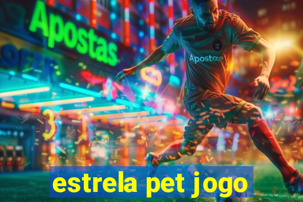 estrela pet jogo